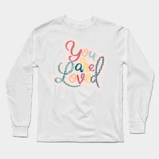 You Are Loved Long Sleeve T-Shirt